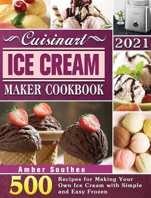 Cover of Cuisinart Ice Cream Maker Cookbook 2021