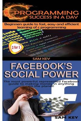 Book cover for C Programming Success in a Day & Facebook Social Power