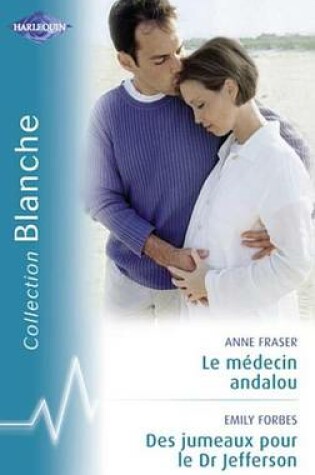 Cover of Le Medecin Andalou - Des Jumeaux Pour Le Dr Jefferson (Harlequin Blanche)