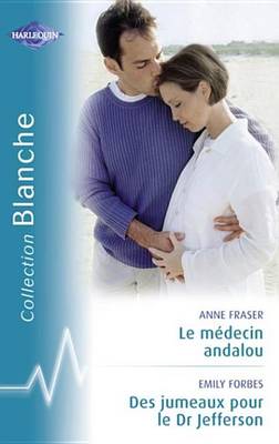 Book cover for Le Medecin Andalou - Des Jumeaux Pour Le Dr Jefferson (Harlequin Blanche)