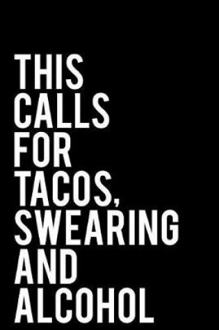 Cover of This Calls for Tacos Swearing and Alcohol