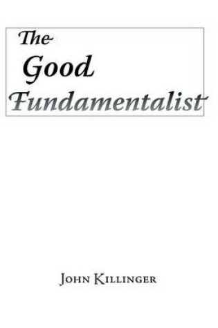 Cover of The Good Fundamentalist