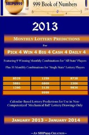 Cover of 2013 Monthly Lottery Predictions for Pick 4 Win 4 Big 4 Cash 4 Daily 4