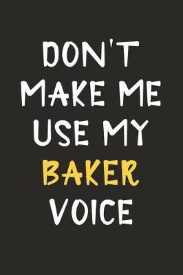 Cover of Don't Make Me Use My Baker Voice