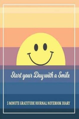 Cover of 5 Minute Gratitude Journal Notebook Diary Start Your Day With A Smile