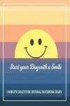Book cover for 5 Minute Gratitude Journal Notebook Diary Start Your Day With A Smile
