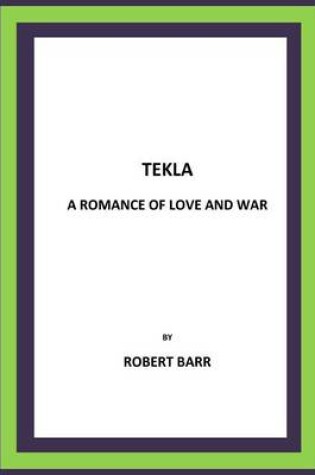 Cover of Tekla A Romance of Love and War
