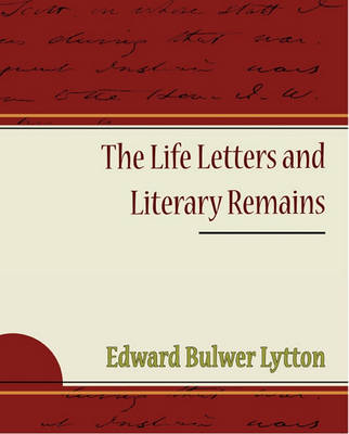 Book cover for The Life Letters and Literary Remains of Edward Bulwer Lord Lytton (eBook)