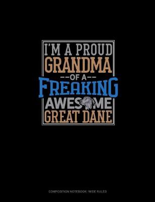 Cover of I Am A Proud Grandma Of A Freaking Awesome Great Dane