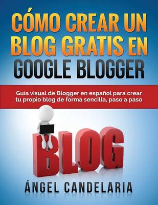 Book cover for Como Crear Un Blog Gratis En Google Blogger