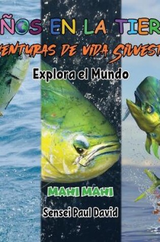 Cover of Niños en la Tierra Aventuras de vida Silvestre - Explora el Mundo Mahi Mahi - Costa Rica