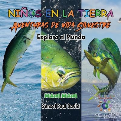 Cover of Niños en la Tierra Aventuras de vida Silvestre - Explora el Mundo Mahi Mahi - Costa Rica