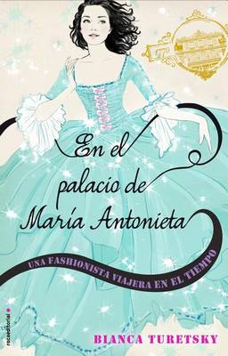 Book cover for En El Palacio de Maria Antonieta. Una Fashionista Viajera En El Tiempo