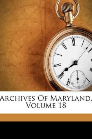 Cover of Archives of Maryland, Volume 18