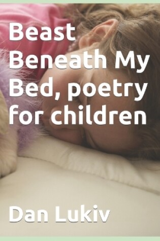 Cover of Beast Beneath My Bed, poetry for children