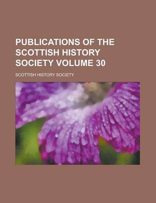 Book cover for Publications of the Scottish History Society Volume 30