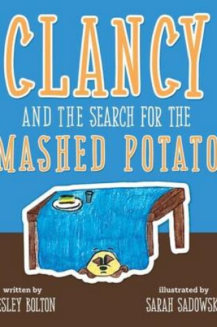 Cover of Clancy and the Search for the Mashed Potato