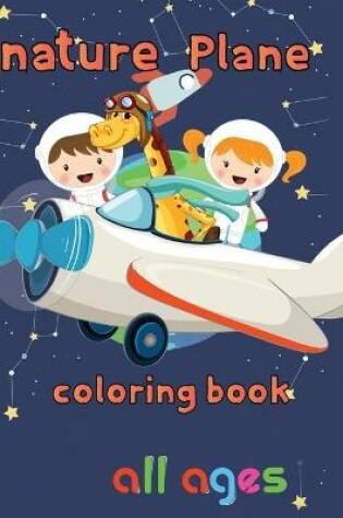 Cover of nature Plane Coloring Book all ages