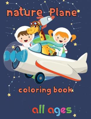 Book cover for nature Plane Coloring Book all ages