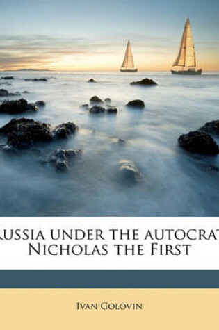 Cover of Russia Under the Autocrat, Nicholas the First