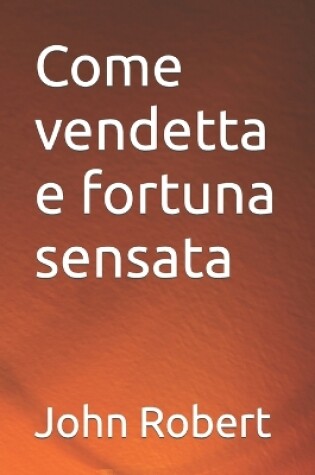 Cover of Come vendetta e fortuna sensata