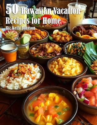 Book cover for 50 Hawaiian Vacation Recipes for Home