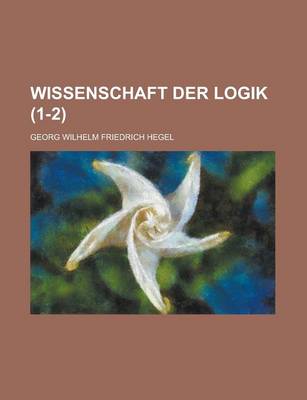 Book cover for Wissenschaft Der Logik (1-2)