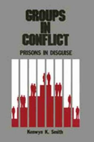 Cover of Groups in Conflict: Prisons In Disguise