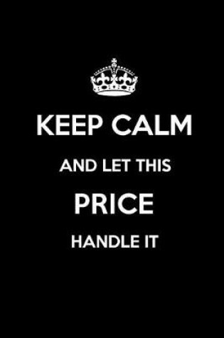 Cover of Keep Calm and Let This Price Handle It