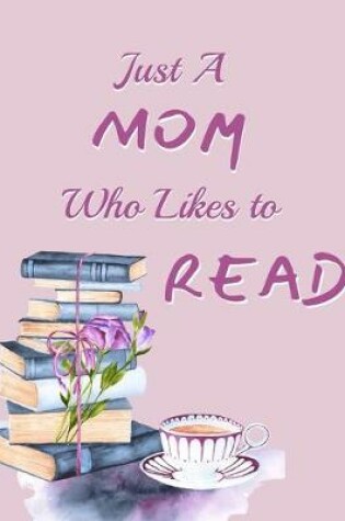 Cover of Just A Mom Who Likes To Read