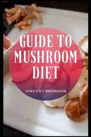 Cover of Guide to Mushroom Diet