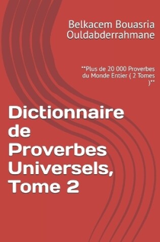 Cover of Dictionnaire de Proverbes Universels, Tome 2