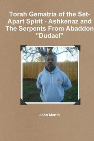 Cover of Torah Gematria of the Set-Apart Spirit - Ashkenaz and The Serpents From Abaddon Dudael