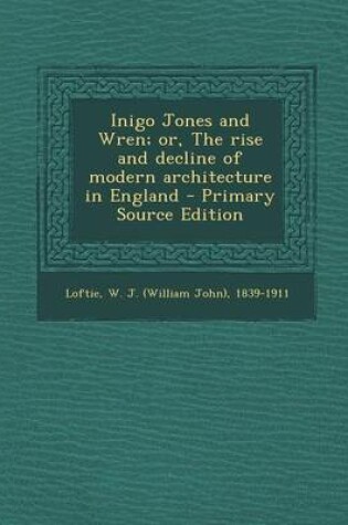 Cover of Inigo Jones and Wren; Or, the Rise and Decline of Modern Architecture in England