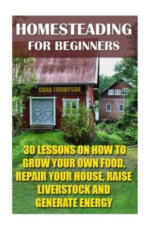 Cover of Homesteading for Beginners