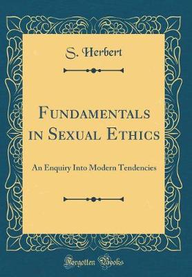 Book cover for Fundamentals in Sexual Ethics: An Enquiry Into Modern Tendencies (Classic Reprint)