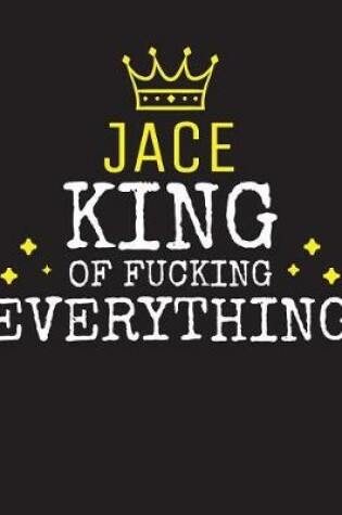 Cover of JACE - King Of Fucking Everything