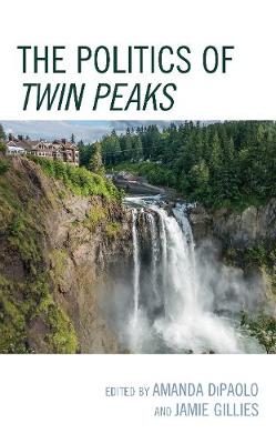 Cover of The Politics of Twin Peaks