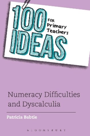 Cover of 100 Ideas for Primary Teachers: Numeracy Difficulties and Dyscalculia