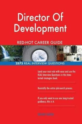 Cover of Director of Development Red-Hot Career Guide; 2575 Real Interview Questions