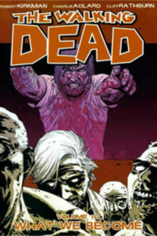 Cover of The Walking Dead Volume 10: What We Become
