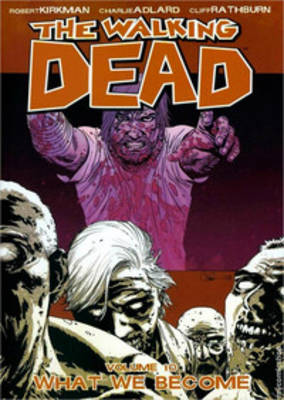 Book cover for The Walking Dead Volume 10: What We Become