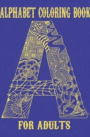 Cover of Alphabet Coloring Book For Adults