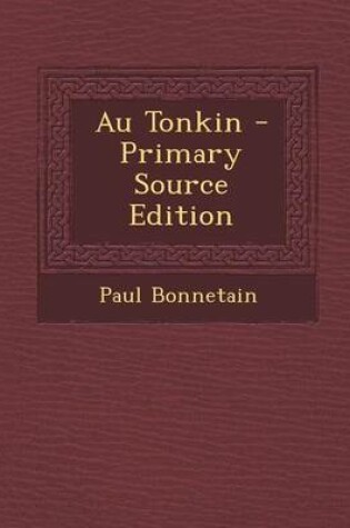 Cover of Au Tonkin - Primary Source Edition