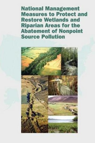 Cover of National Management Measures to Protect and Restore Wetlands and Riparian Areas for the Abatement of Nonpoint Source Pollution
