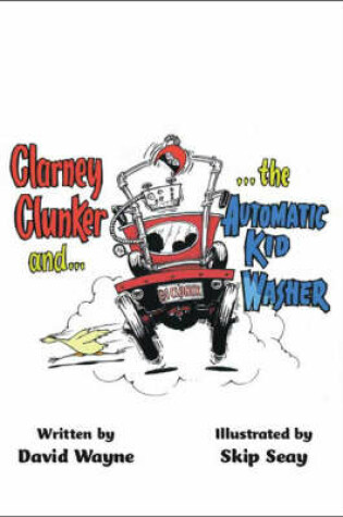 Cover of Clarney Clunker and the Automatic Kid Washer
