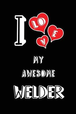 Book cover for I Love My Awesome Welder