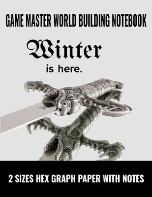 Book cover for Game Master World Building Notebook Winter is Here - 2 Sizes Hex Graph Paper with Notes