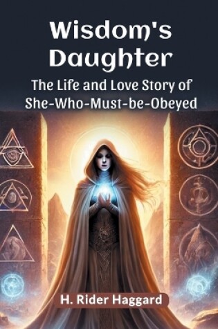 Cover of Wisdom's Daughter The Life and Love Story of She-Who-Must-be-Obeyed