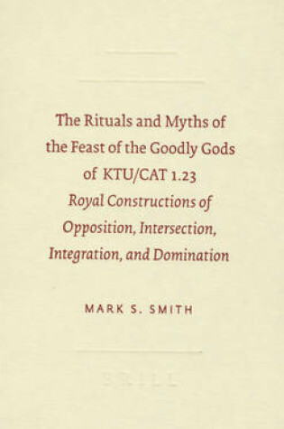 Cover of The Rituals and Myths of the Feast of the Goodly Gods of KTU/CAT 1.23